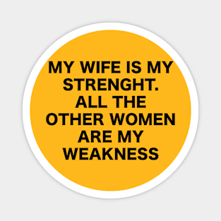 MY WIFE IS MY STRENGHT Magnet